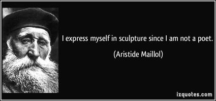 Aristide Maillol's quote