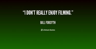 Bill Forsyth's quote