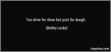 Bobby Locke's quote