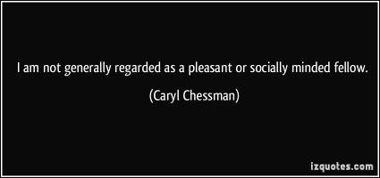 Caryl Chessman's quote