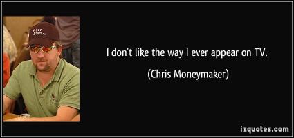 Chris Moneymaker's quote