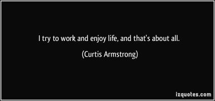 Curtis Armstrong's quote