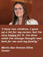 Maria das Gracas Silva Foster's quote