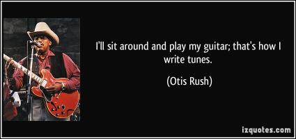 Otis Rush's quote