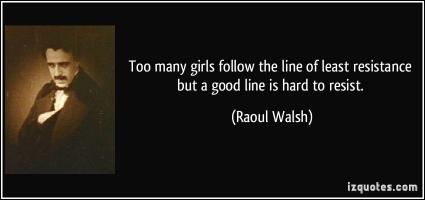 Raoul Walsh's quote