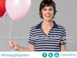 Tig Notaro's quote